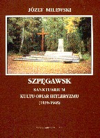 'SZPĘGAWSK - Sanktuarium kultu ofiar hitleryzmu (1939-1945)'